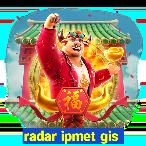 radar ipmet gis